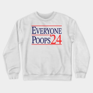 Everyone Poops 2024 Crewneck Sweatshirt